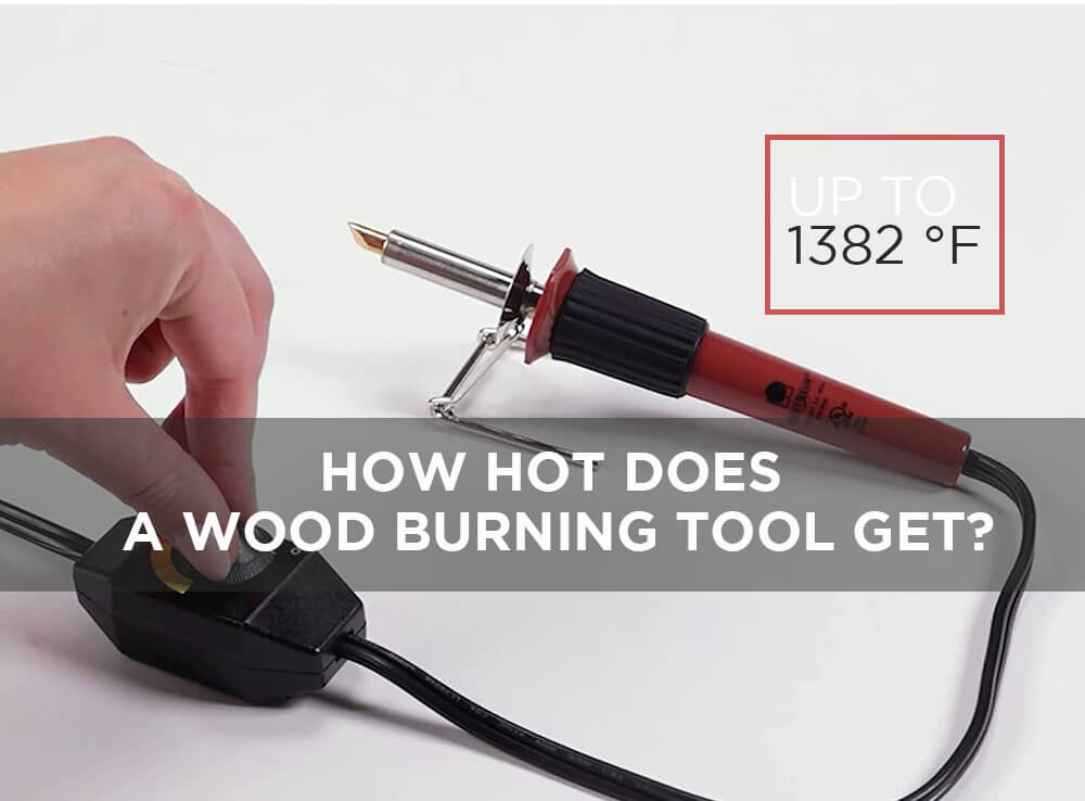 How Hot Does a Wood Burning Tool Get