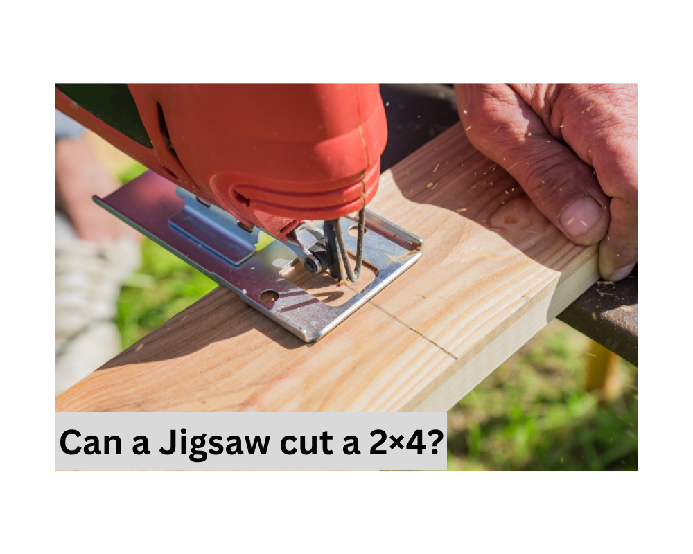 Can a jigsaw cut a 2×4? Know What You Need and The Steps!